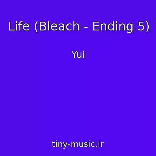 کاور آهنگ Life (Bleach - Ending 5) از Yui