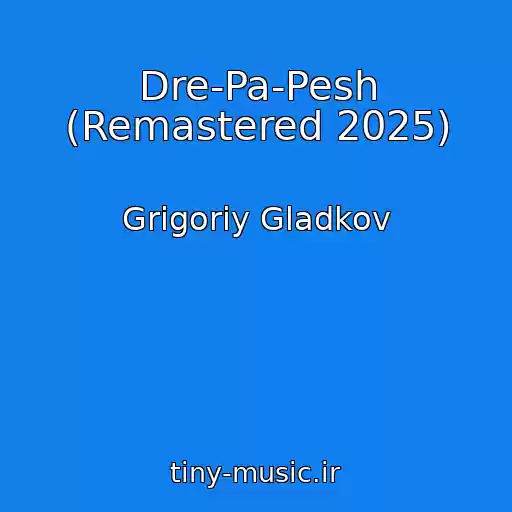 کاور آهنگ Dre-Pa-Pesh (Remastered 2025) از Grigoriy Gladkov