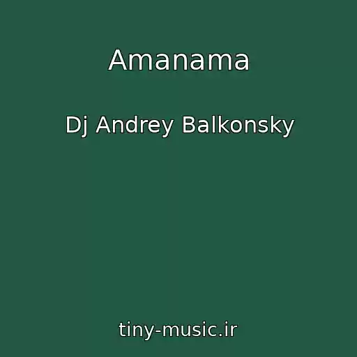 کاور آهنگ Amanama از Dj Andrey Balkonsky