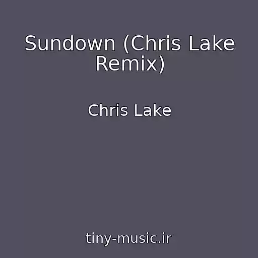کاور آهنگ Sundown (Chris Lake Remix) از Chris Lake