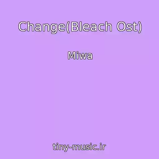 کاور آهنگ Change(Bleach Ost) از Miwa