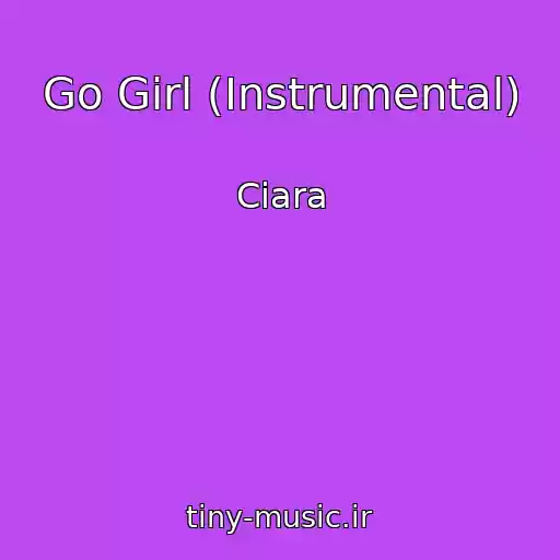 کاور آهنگ Go Girl (Instrumental) از Ciara