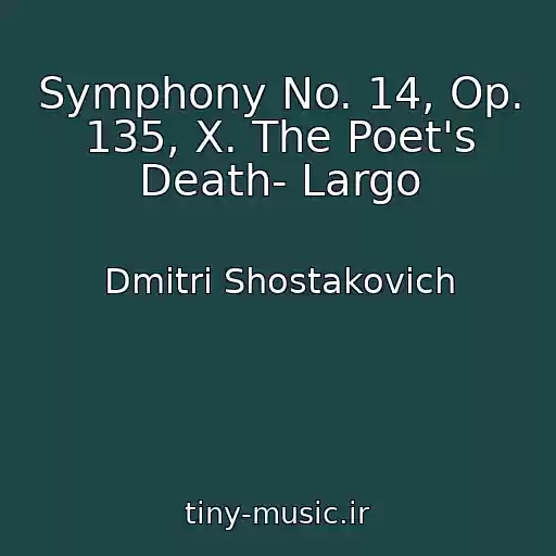 کاور آهنگ Symphony No. 14, Op. 135, X. The Poet's Death- Largo از Dmitri Shostakovich