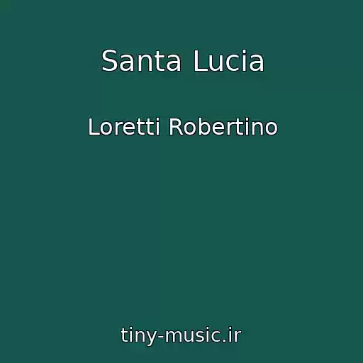 کاور آهنگ Santa Lucia از Loretti Robertino