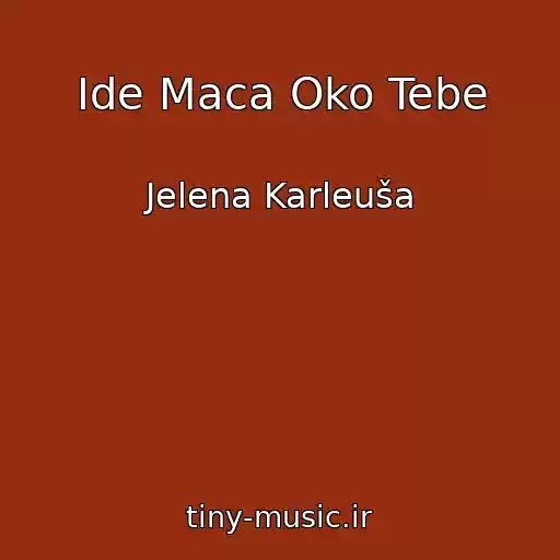 کاور آهنگ Ide Maca Oko Tebe از Jelena Karleuša