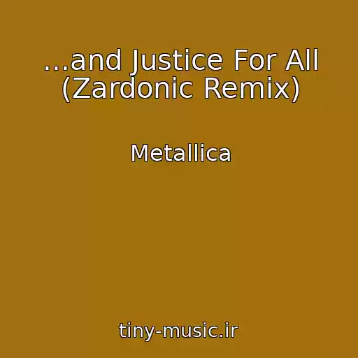 کاور آهنگ ...and Justice For All (Zardonic Remix) از Metallica