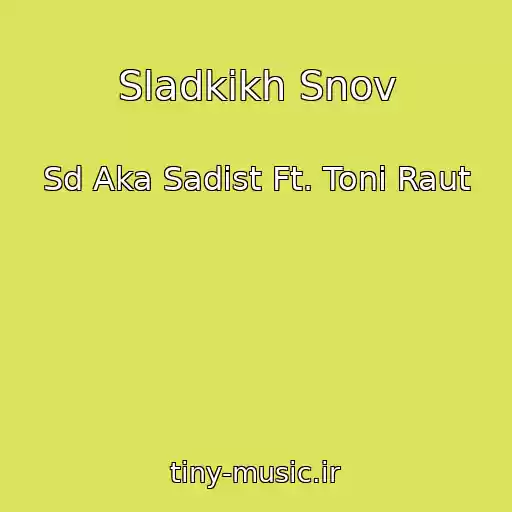 کاور آهنگ Sladkikh Snov از Sd Aka Sadist Ft. Toni Raut