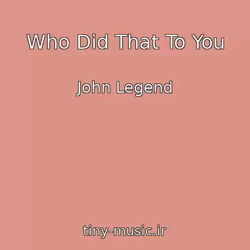 کاور آهنگ Who Did That To You از John Legend