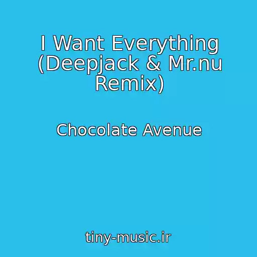 کاور آهنگ I Want Everything (Deepjack & Mr.nu Remix) از Chocolate Avenue