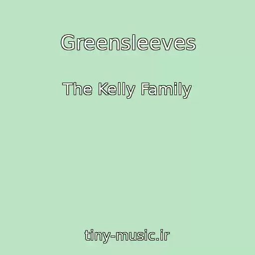 کاور آهنگ Greensleeves از The Kelly Family