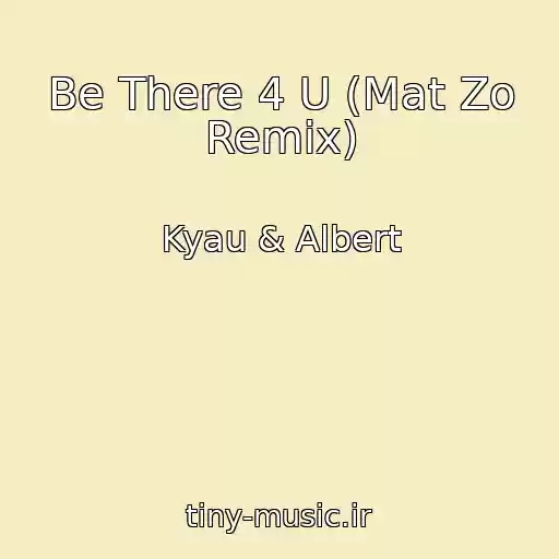 کاور آهنگ Be There 4 U (Mat Zo Remix) از Kyau & Albert