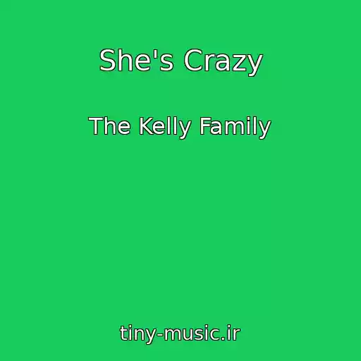 کاور آهنگ She's Crazy از The Kelly Family