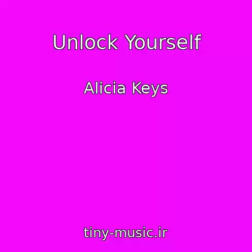 کاور آهنگ Unlock Yourself از Alicia Keys