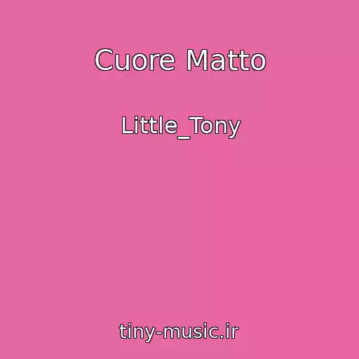 کاور آهنگ Cuore Matto از Little_Tony