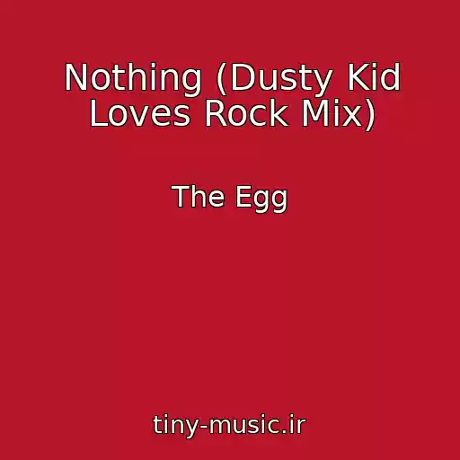 کاور آهنگ Nothing (Dusty Kid Loves Rock Mix) از The Egg