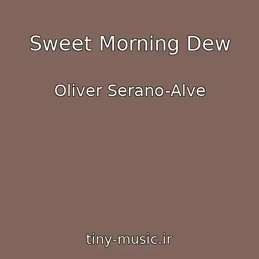 کاور آهنگ Sweet Morning Dew از Oliver Serano-Alve
