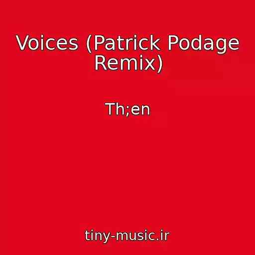 کاور آهنگ Voices (Patrick Podage Remix) از Th;en