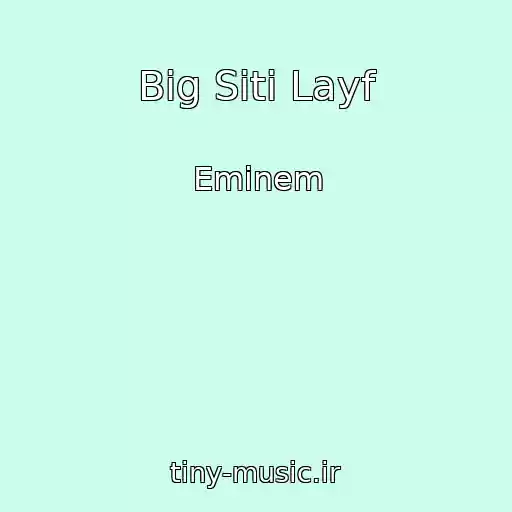 کاور آهنگ Big Siti Layf از Eminem
