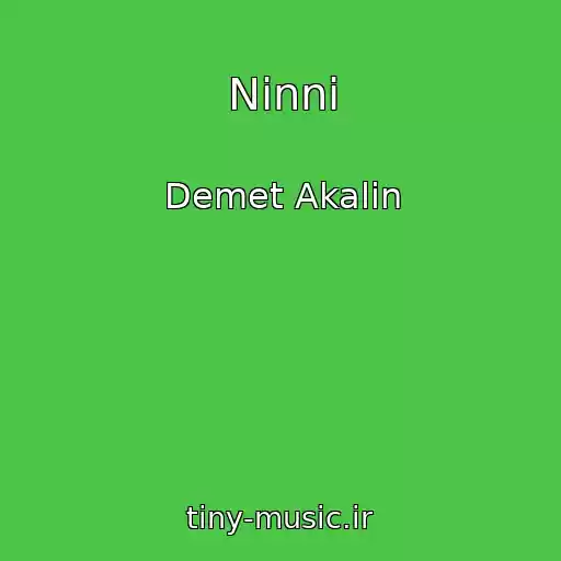 کاور آهنگ Ninni از Demet Akalin