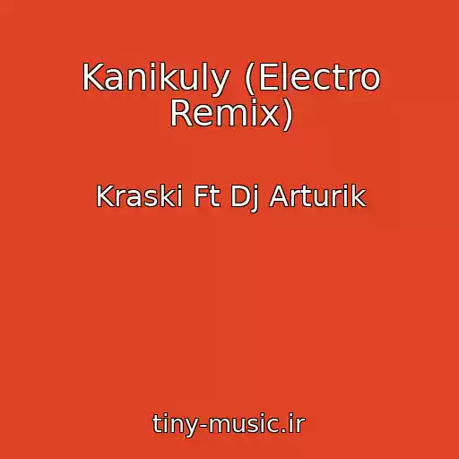 کاور آهنگ Kanikuly (Electro Remix) از Kraski Ft Dj Arturik