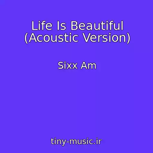کاور آهنگ Life Is Beautiful (Acoustic Version) از Sixx Am