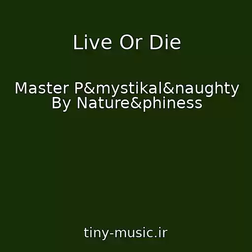 کاور آهنگ Live Or Die از Master P&mystikal&naughty By Nature&phiness