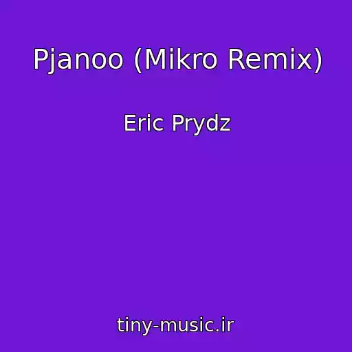 کاور آهنگ Pjanoo (Mikro Remix) از Eric Prydz