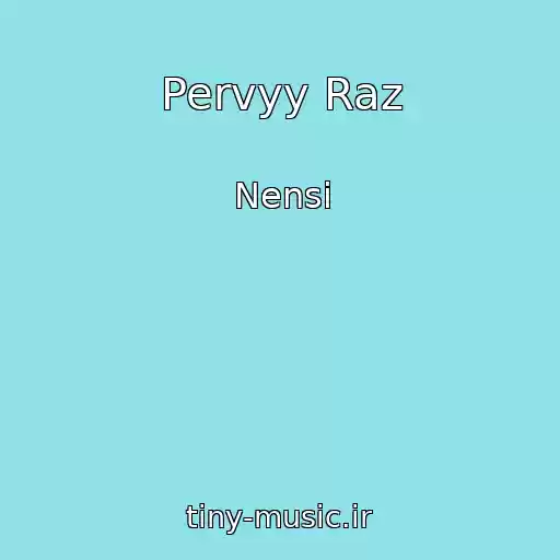 کاور آهنگ Pervyy Raz از Nensi