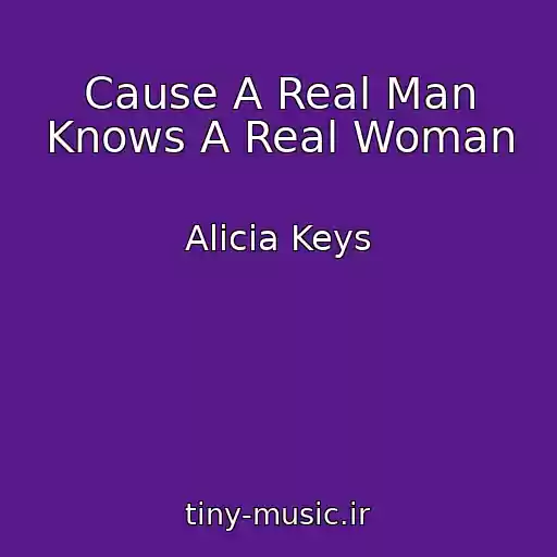 کاور آهنگ Cause A Real Man Knows A Real Woman از Alicia Keys