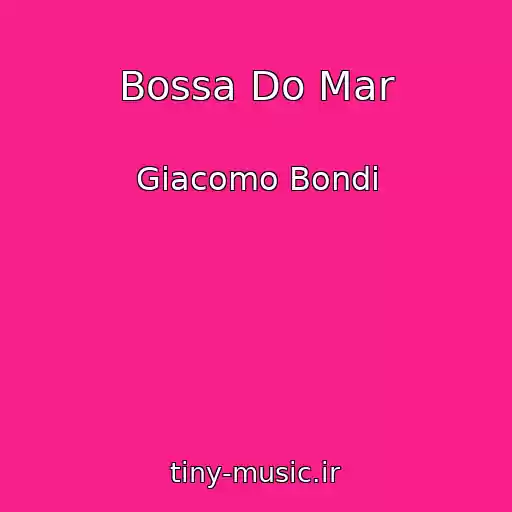 کاور آهنگ Bossa Do Mar از Giacomo Bondi