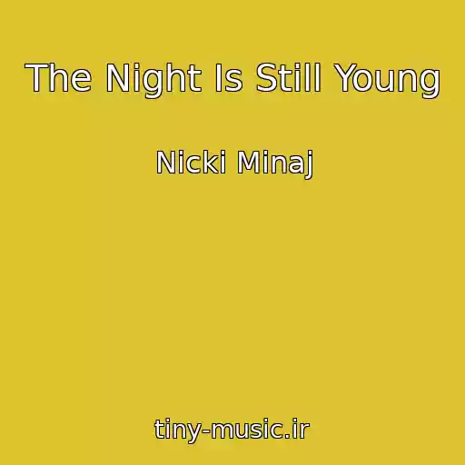 کاور آهنگ The Night Is Still Young از Nicki Minaj