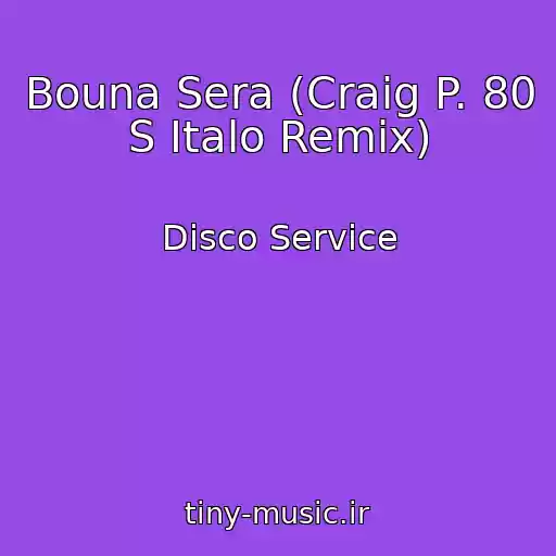 کاور آهنگ Bouna Sera (Craig P. 80 S Italo Remix) از Disco Service