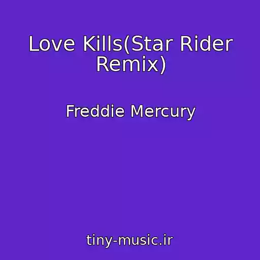 کاور آهنگ Love Kills(Star Rider Remix) از Freddie Mercury