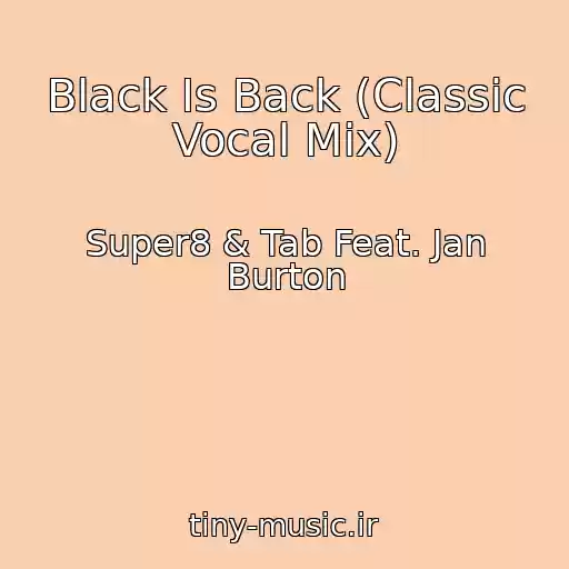 کاور آهنگ Black Is Back (Classic Vocal Mix) از Super8 & Tab Feat. Jan Burton