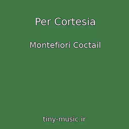کاور آهنگ Per Cortesia از Montefiori Coctail