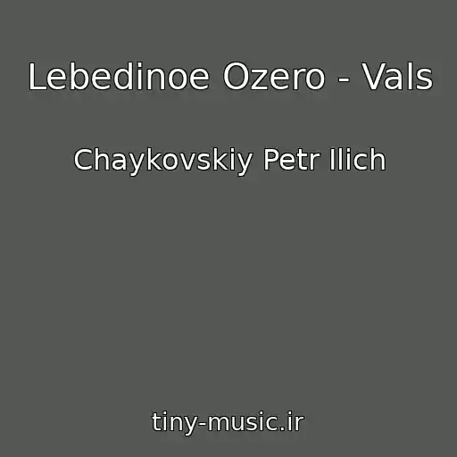 کاور آهنگ Lebedinoe Ozero - Vals از Chaykovskiy Petr Ilich