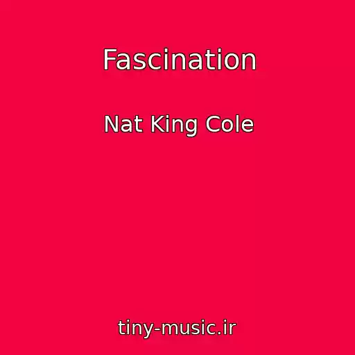 کاور آهنگ Fascination از Nat King Cole