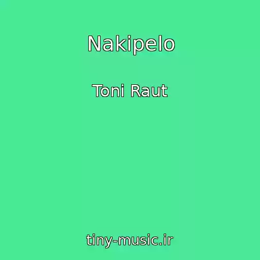 کاور آهنگ Nakipelo از Toni Raut