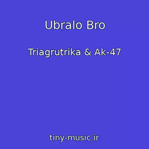 کاور آهنگ Ubralo Bro از Triagrutrika & Ak-47