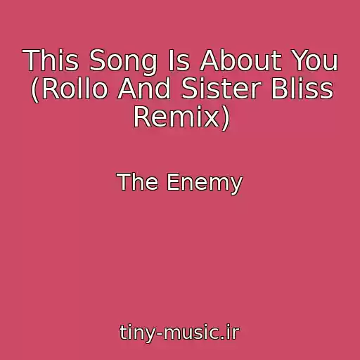 کاور آهنگ This Song Is About You (Rollo And Sister Bliss Remix) از The Enemy