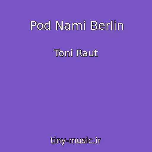 کاور آهنگ Pod Nami Berlin از Toni Raut