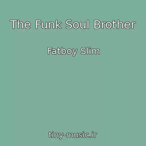 کاور آهنگ The Funk Soul Brother از Fatboy Slim