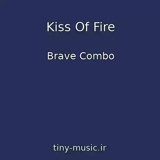 کاور آهنگ Kiss Of Fire از Brave Combo