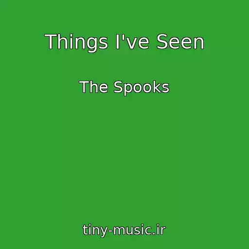 کاور آهنگ Things I've Seen از The Spooks