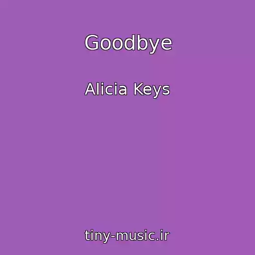 کاور آهنگ Goodbye از Alicia Keys