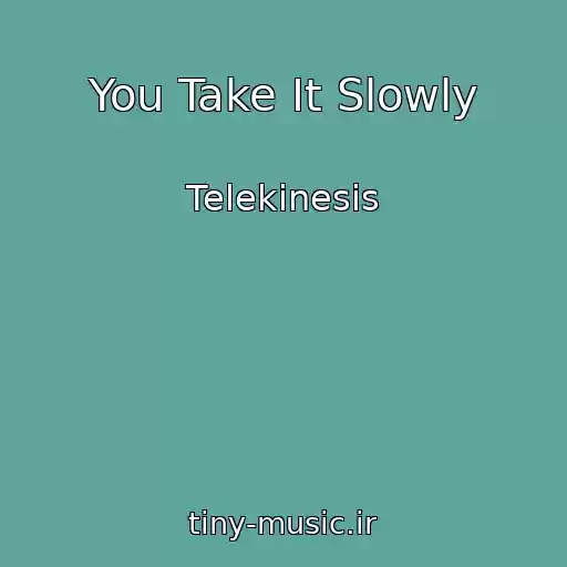کاور آهنگ You Take It Slowly از Telekinesis
