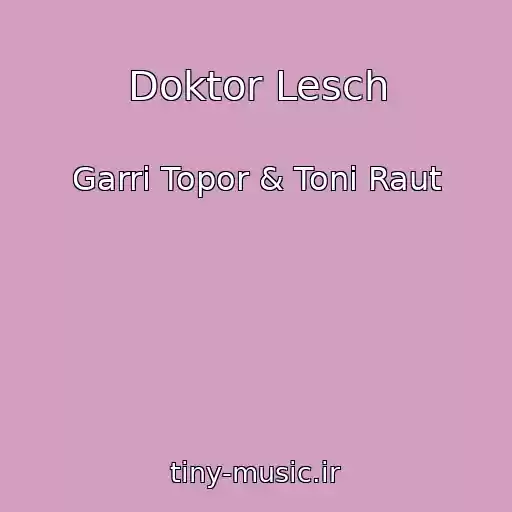 کاور آهنگ Doktor Lesch از Garri Topor & Toni Raut