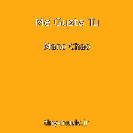 کاور آهنگ Me Gusta Tu از Mano Chao