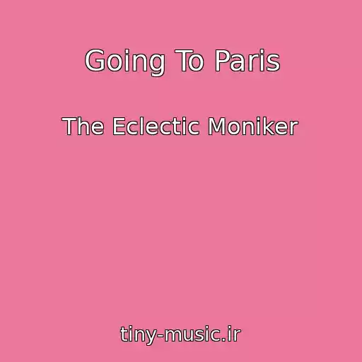 کاور آهنگ Going To Paris از The Eclectic Moniker