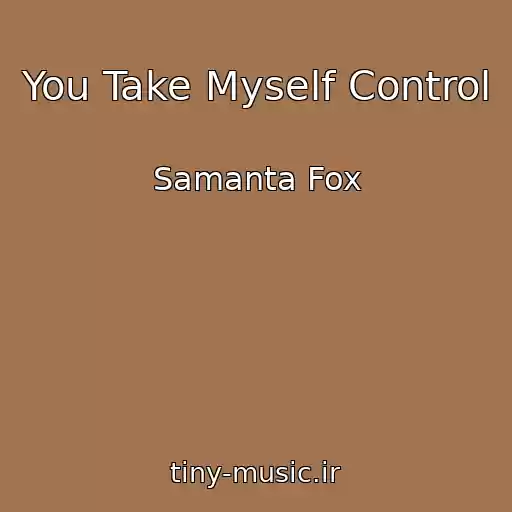 کاور آهنگ You Take Myself Control از Samanta Fox